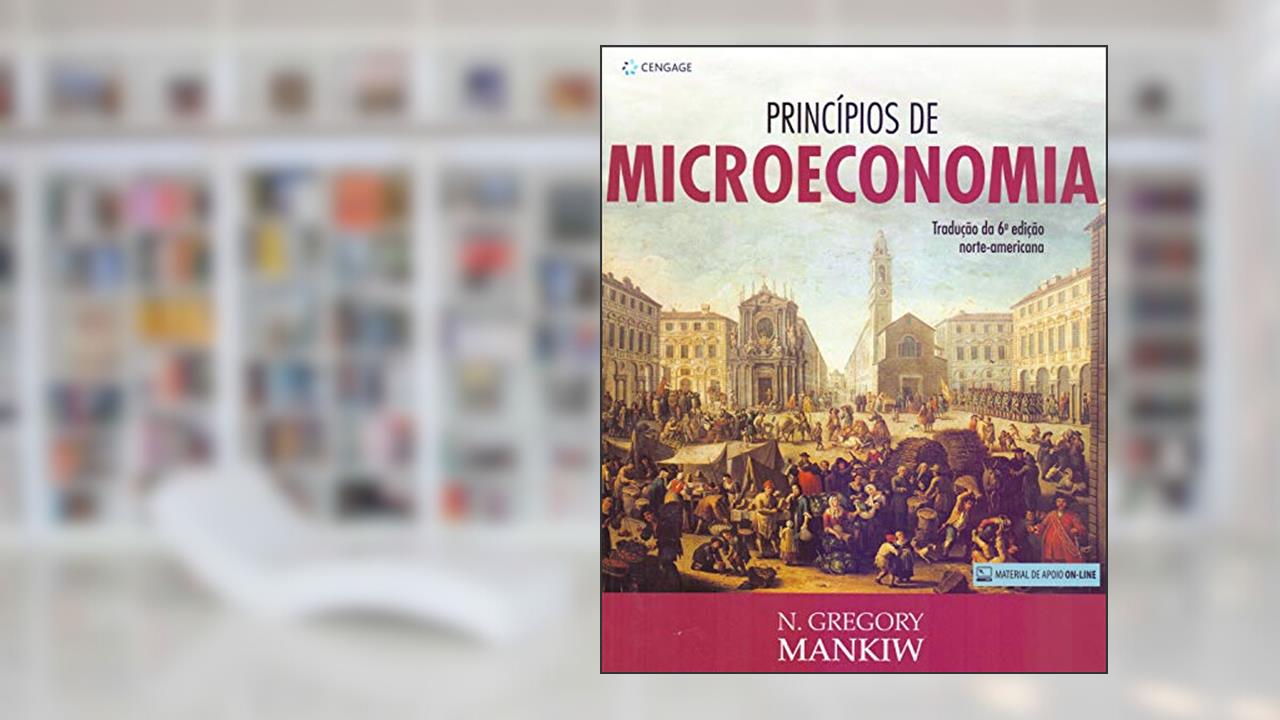 Princípios de microeconomia, do autor Gregory Mankiw
