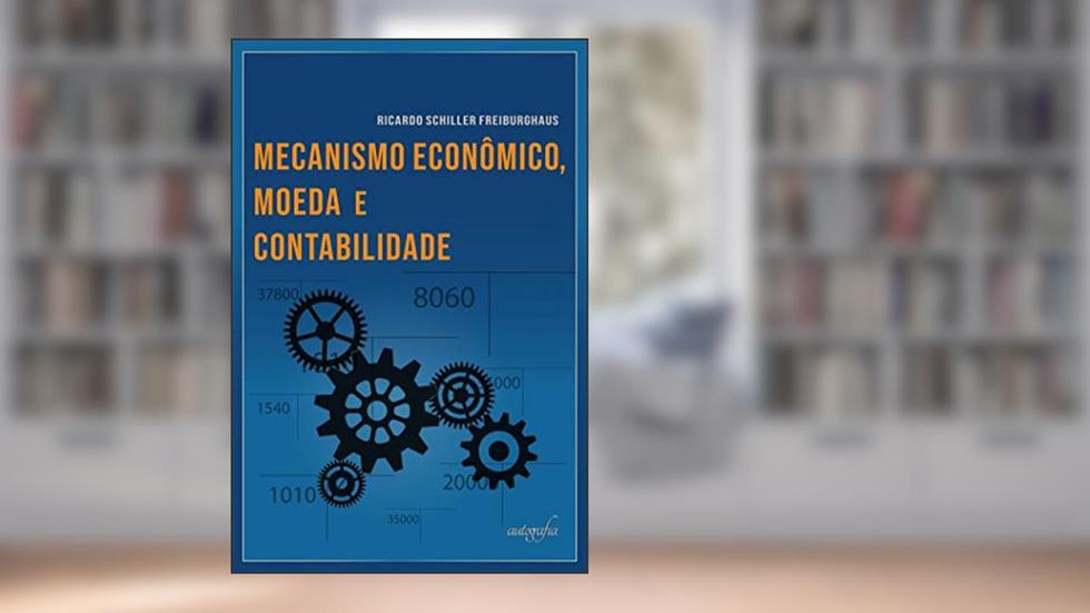 Mecanismo econômico, moeda e contabilidade, do autor Ricardo Schiller Freiburghaus