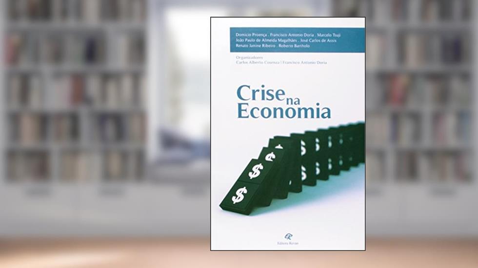 Crise na Economia, do autor Carlos Alberto Consenza; Francisco Antonio Doria