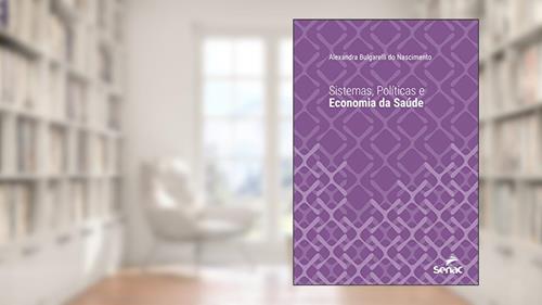 Capa de Sistemas, políticas e economia da saúde (Série Universitária), do autor Alexandra Bulgarelli do Nascimento