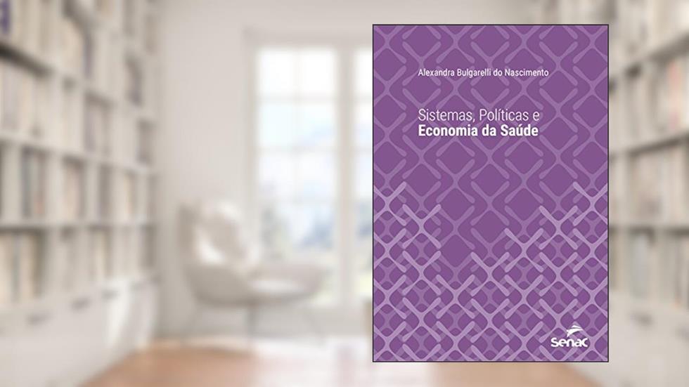 Sistemas, políticas e economia da saúde (Série Universitária), do autor Alexandra Bulgarelli do Nascimento