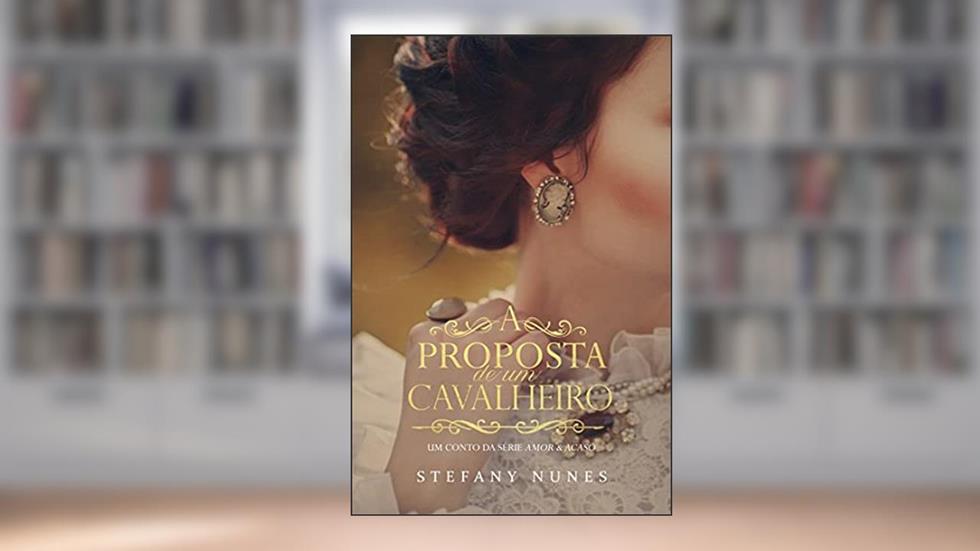 A Proposta de um Cavalheiro: Um conto da Série "Amor & Acaso", do autor Stefany Nunes