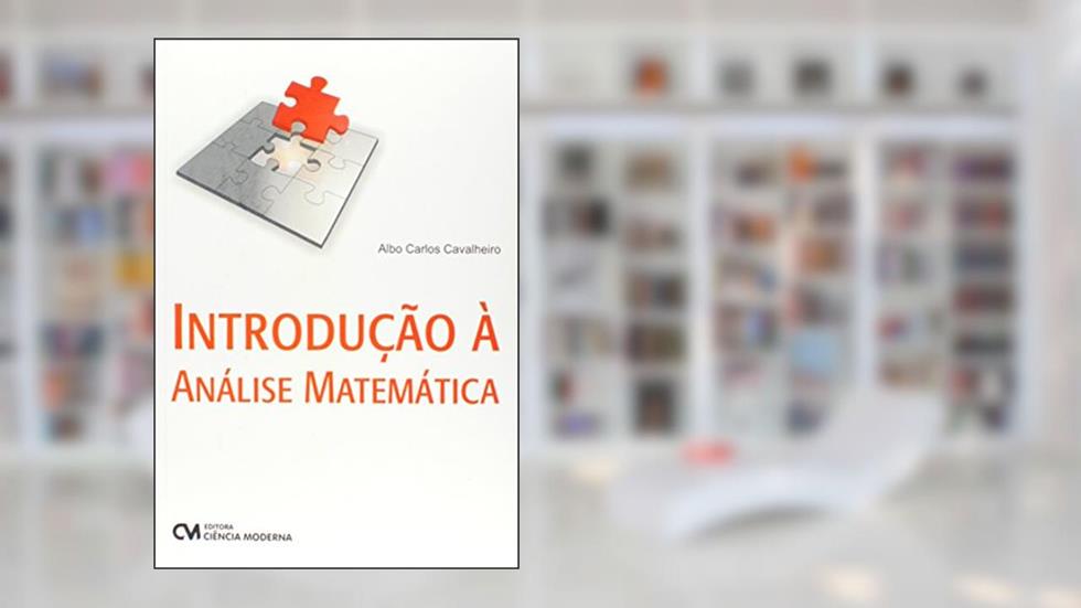 Introducao a Analise Matematica - 1, do autor Cavalheiro