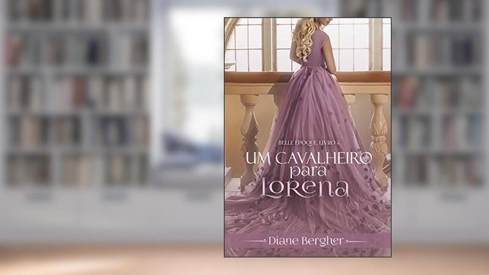 Um Cavalheiro para Lorena, do autor Diane Bergher