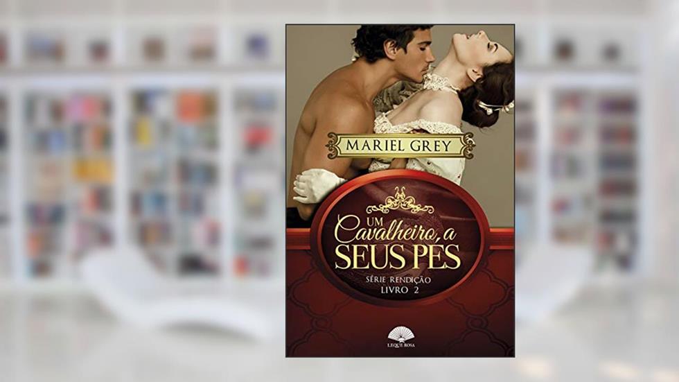 Um cavalheiro a seus pés: Série Rendição, do autor Mariel Grey