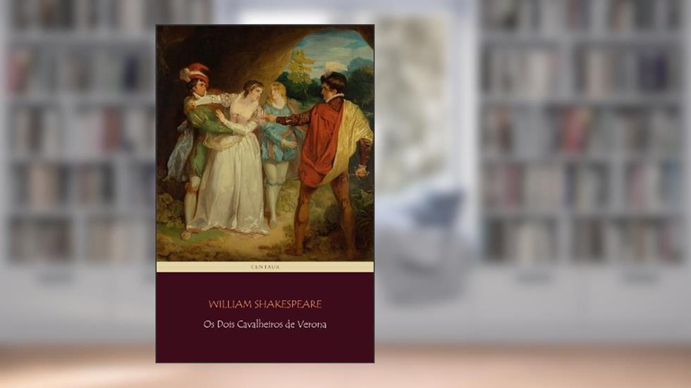 Os Dois Cavalheiros de Verona [com índice ativo], do autor William Shakespeare