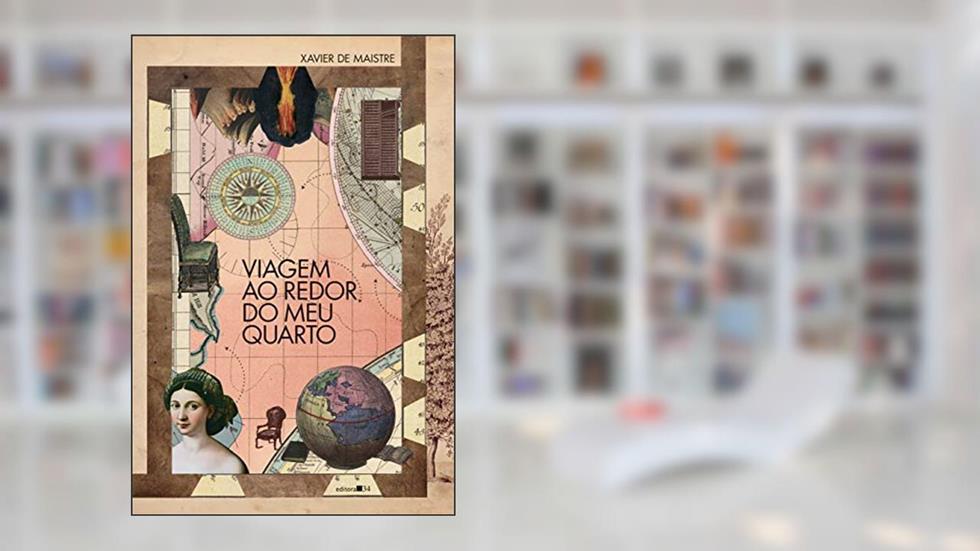 Viagem ao redor do meu quarto, do autor Xavier de Maistre