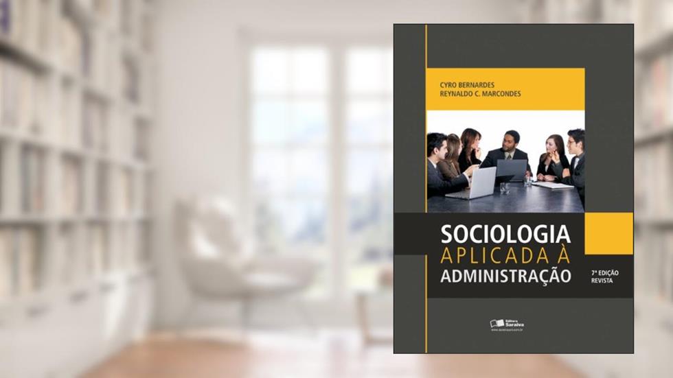 Sociologia aplicada à administração, do autor Reynaldo Cavalheiro Marcondes; Cyro Bernardes
