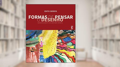 Capa de Formas de pensar o desenho: Desenvolvimento do grafismo infantil, do autor Edith Derdyk