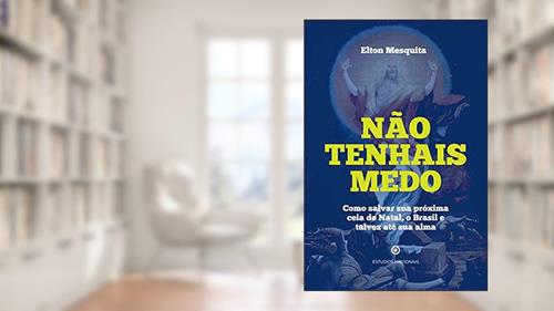 Capa de Não Tenhais Medo - Como Salvar Sua Próxima Ceia De Natal, O Brasil E Talvez Até Sua Alma, do autor Elton Mesquita