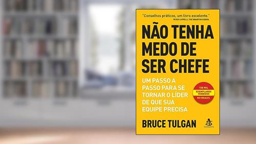Capa de Não tenha medo de ser chefe: Um passo a passo para se tornar o líder de que sua equipe precisa, do autor Bruce Tulgan