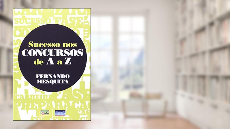 Sucesso nos Concursos de A a Z, do autor Fernando Mesquita Galvão