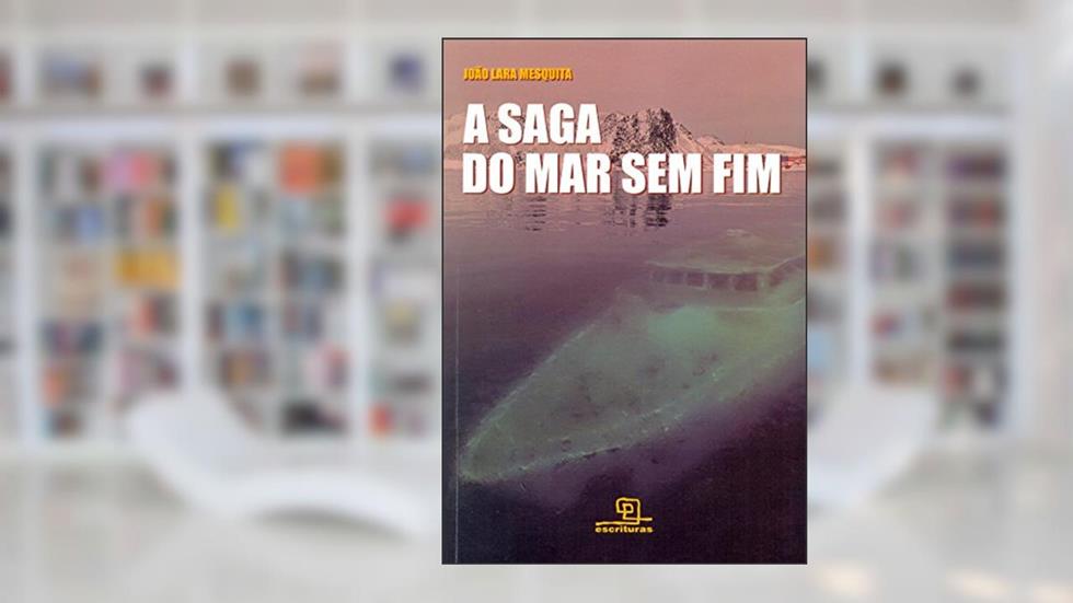 A Saga do mar sem fim, do autor João Lara Mesquita