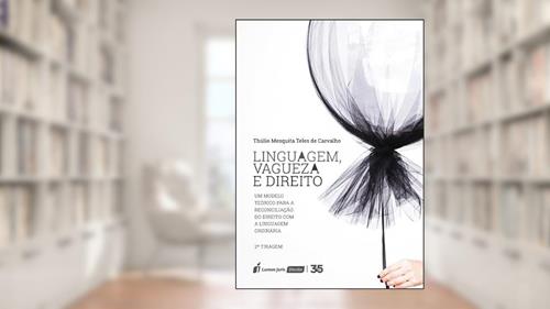 Capa de Linguagem, Vagueza e Direito - 2ª Tiragem - 2024, do autor Thúlio Mesquita Teles De Carvalho