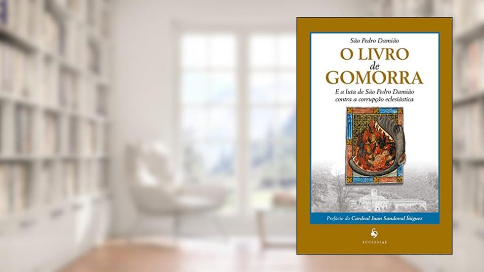 O Livro de Gomorra e a Luta de São Pedro Damião Contra a Corrupção Eclesiástica, do autor S. Pedro Damião