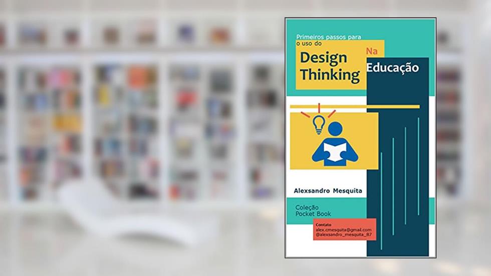 Primeiros passos para o uso do Design Thinking na Educação (Pocket Book), do autor Alexsandro Mesquita