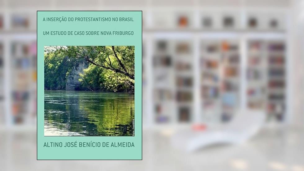 A Insercao do Protestantismo no Brasil, do autor Altino José Benício De Almeida