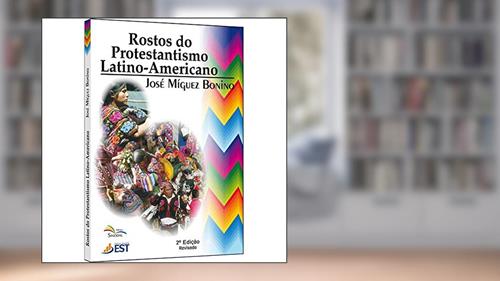 Capa de Rostos do Protestantismo Latino-Americano - 1ª, do autor Bonino- José Miguez