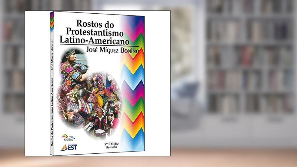 Rostos do Protestantismo Latino-Americano - 1ª, do autor Bonino- José Miguez