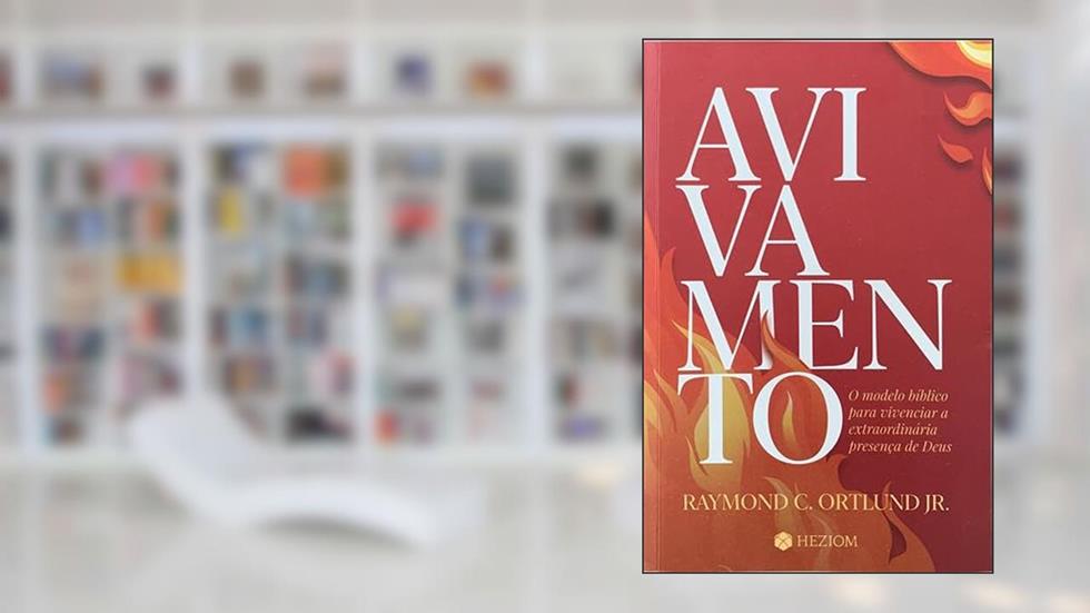 Avivamento: O modelo bíblico para vivenciar a extraordinária presença de Deus, do autor Raymond C. Ortlund Jr.
