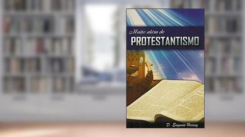 Capa de Muito Além do Protestantismo, do autor D. Eugenio Heisey