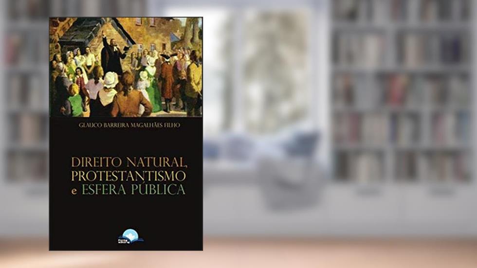 Direito Natural Protestantismo e Esfera Pública, do autor Glauco Barreira Magalhães Filho