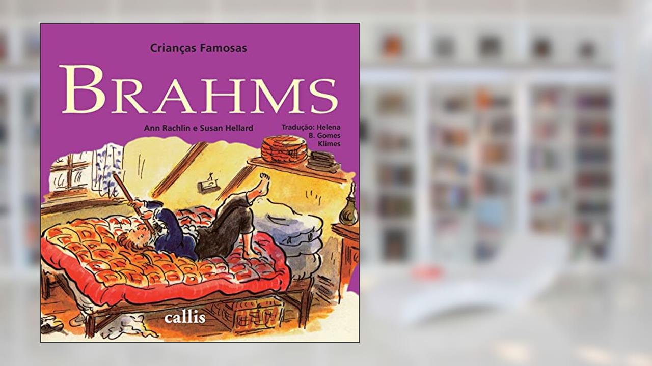Brahms - Crianças Famosas, do autor Ann Rachelin