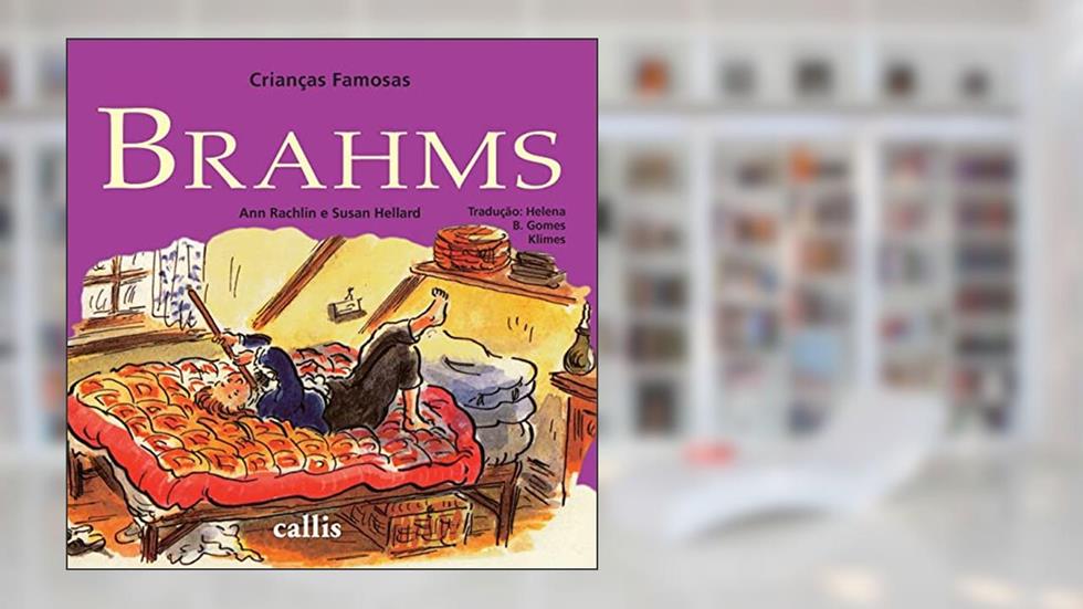 Brahms - Crianças Famosas, do autor Ann Rachelin