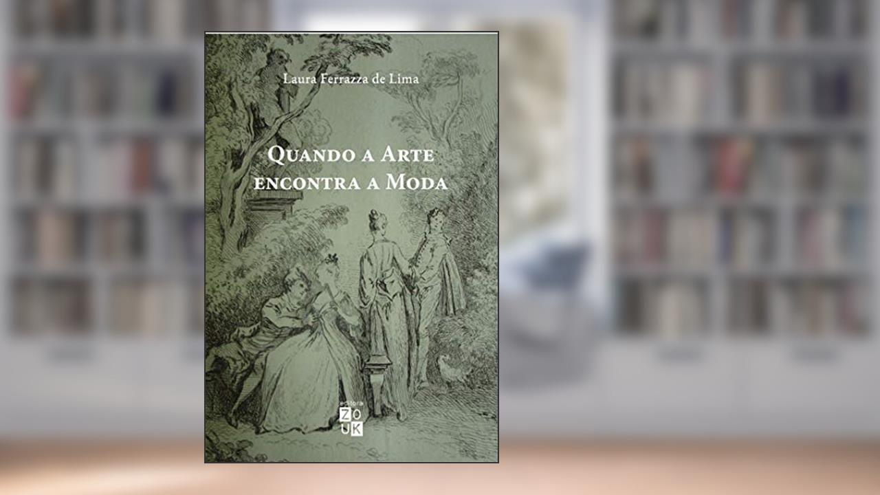 Quando a arte encontra a moda: a obra de Antoine Watteau na França do século XVIII, do autor Laura Ferrazza de Lima