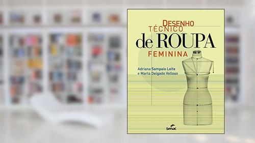 Capa de Desenho técnico de roupa feminina, do autor Adriana Sampaio Leite; Marta Delgado Velloso