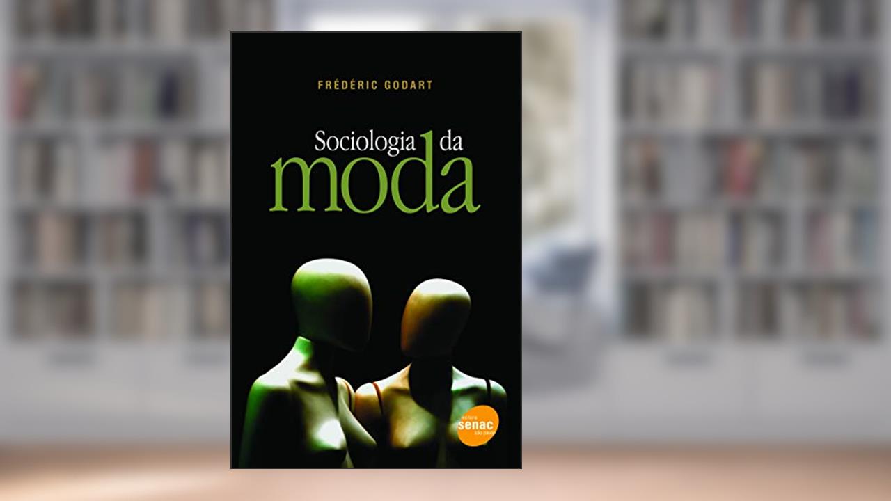 Sociologia da moda, do autor Frédéric Godart