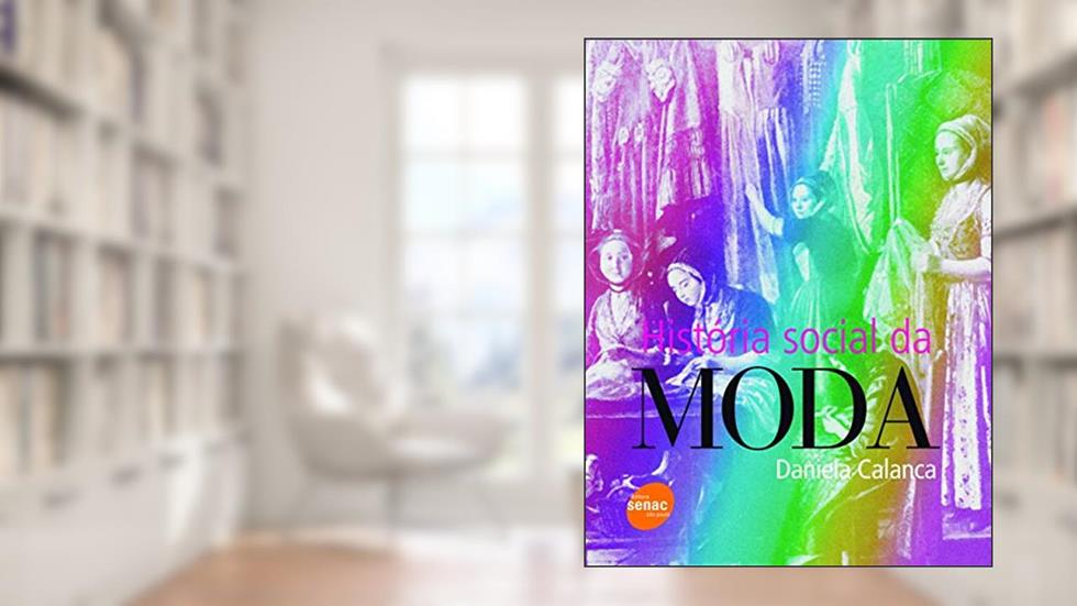 História social da moda, do autor Daniela Calanca