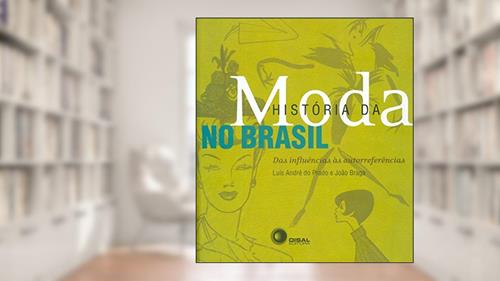 Capa de História da moda no Brasil: Das influências às autorreferências, do autor Joao Braga