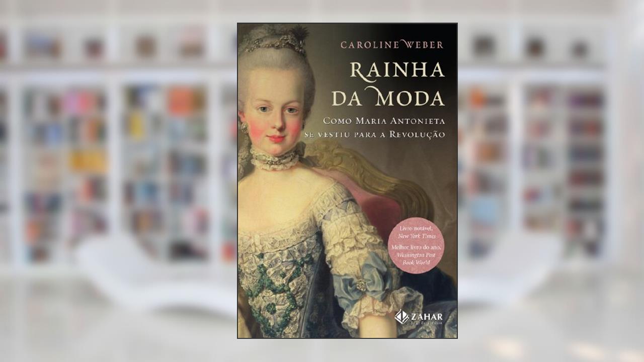 Rainha da moda: Como Maria Antonieta se vestiu para a Revolução, do autor Caroline Weber