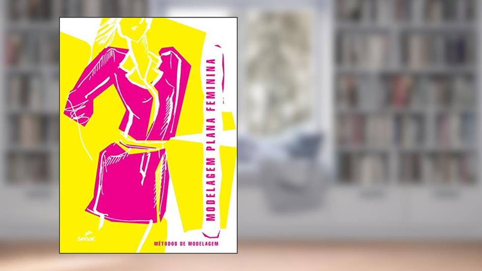 Modelagem plana feminina: Métodos de modelagem, do autor Editora Senac São Paulo