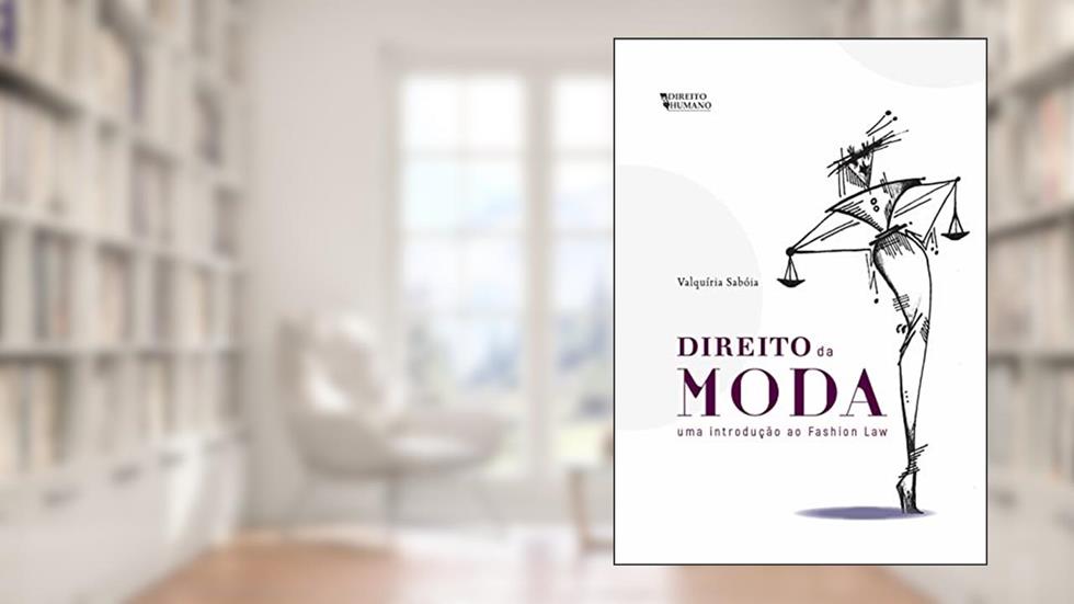 Direito da Moda - Uma Introdução ao Fashion Law, do autor Valquíria Sabóia