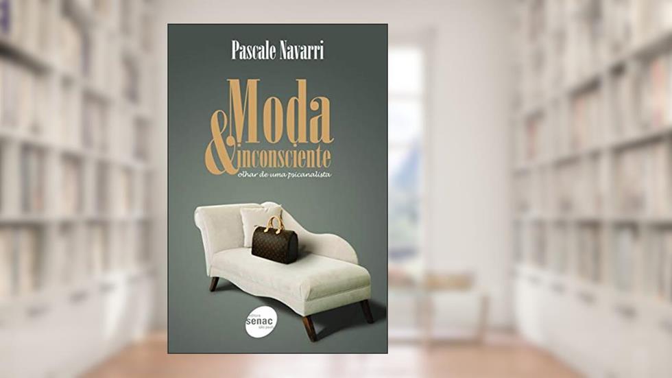 Moda & inconsciente : Olhar de uma psicanalista, do autor Pascale Navarri