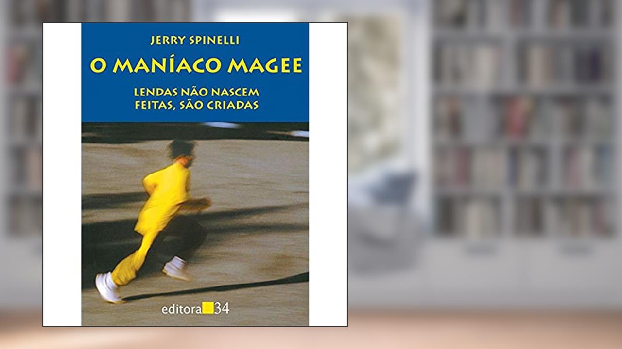 Capa de O Maníaco Magee: Lendas Não Nascem Feitas, São Criadas, do autor Jerry Spinelli