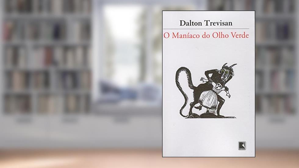 O Maníaco do Olho Verde, do autor Dalton Trevisan