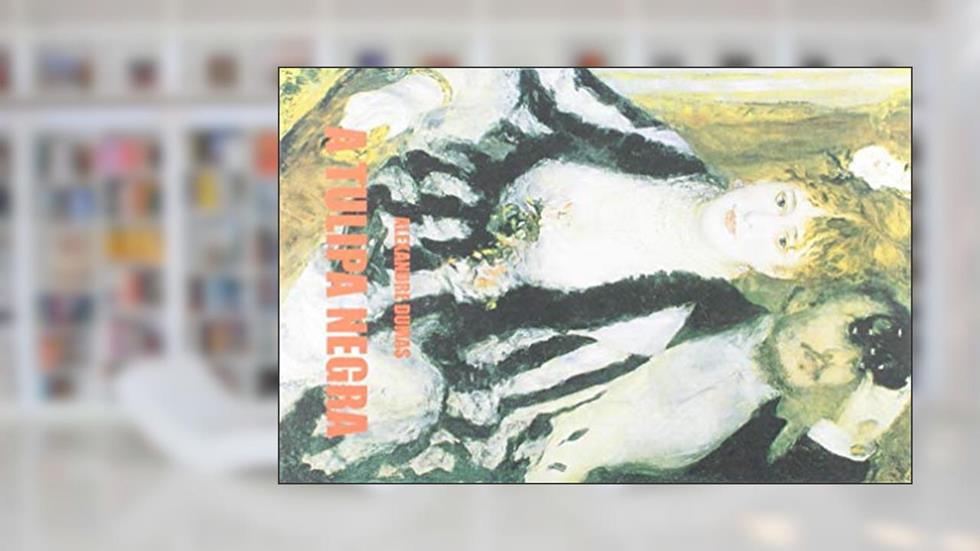 A Tulipa Negra: Volume 1, do autor Alexandre Dumas Filho