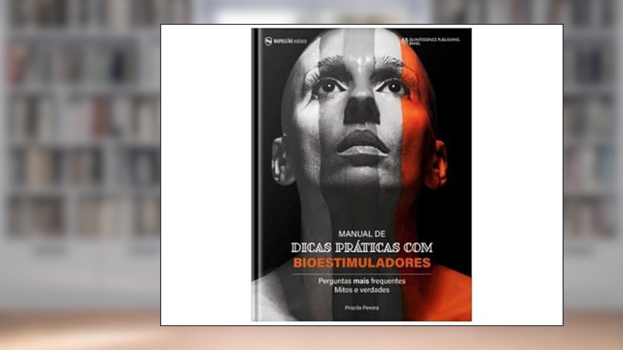 Manual de Dicas Práticas de Bioestimuladores: Perguntas Mais Frequentes, Mitos e Verdades, do autor Priscilla Pereira