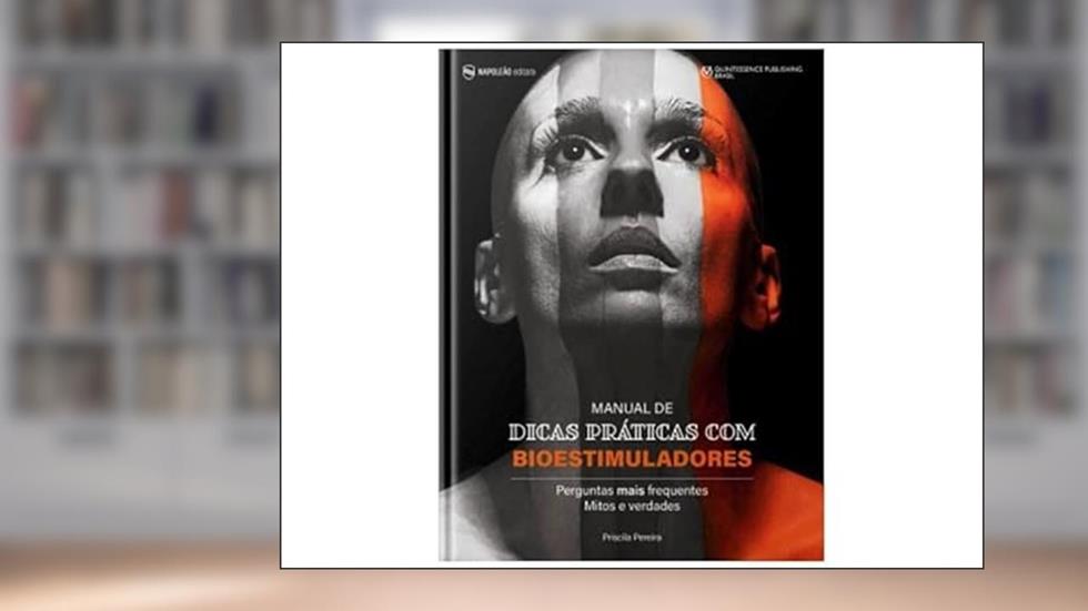 Manual de Dicas Práticas de Bioestimuladores: Perguntas Mais Frequentes, Mitos e Verdades, do autor Priscilla Pereira
