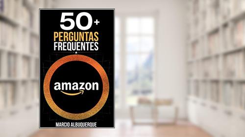 Capa de 50 Perguntas Frequentes: As principais perguntas para quem deseja vender na Amazon, do autor Marcio Albuquerque