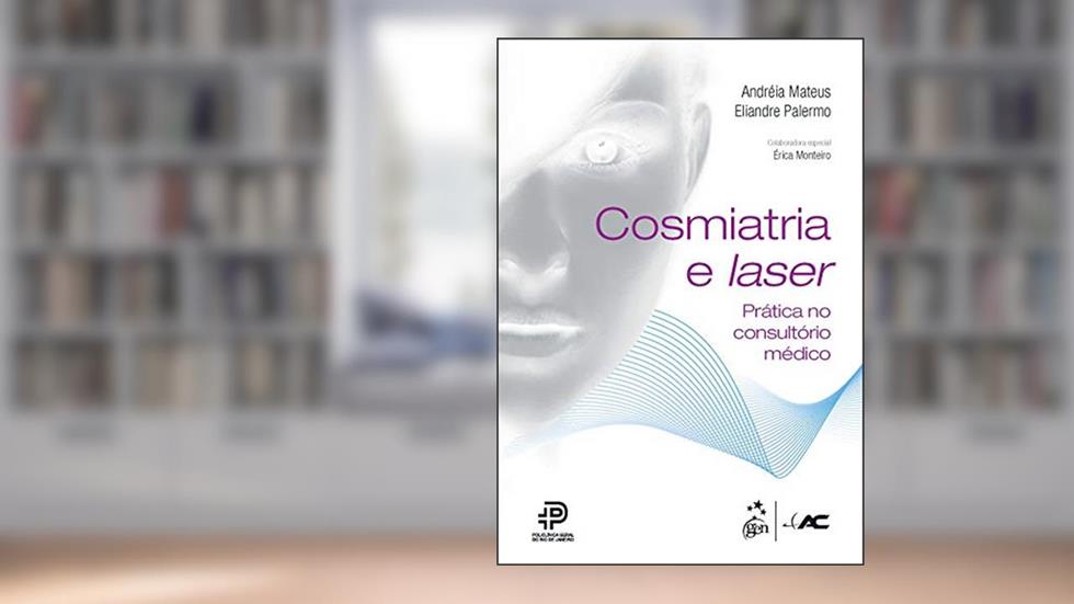 Cosmiatria e Laser - Prática no Consultório Médico, do autor ANDREA MATEUS