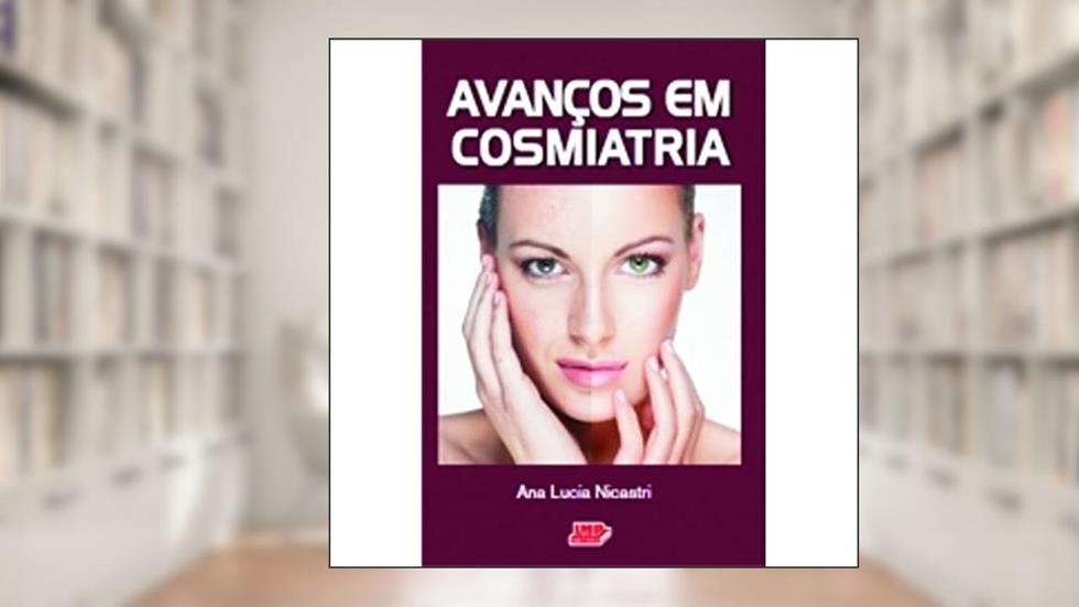 Avanços em Cosmiatria, do autor Ana Lucia Nicastri