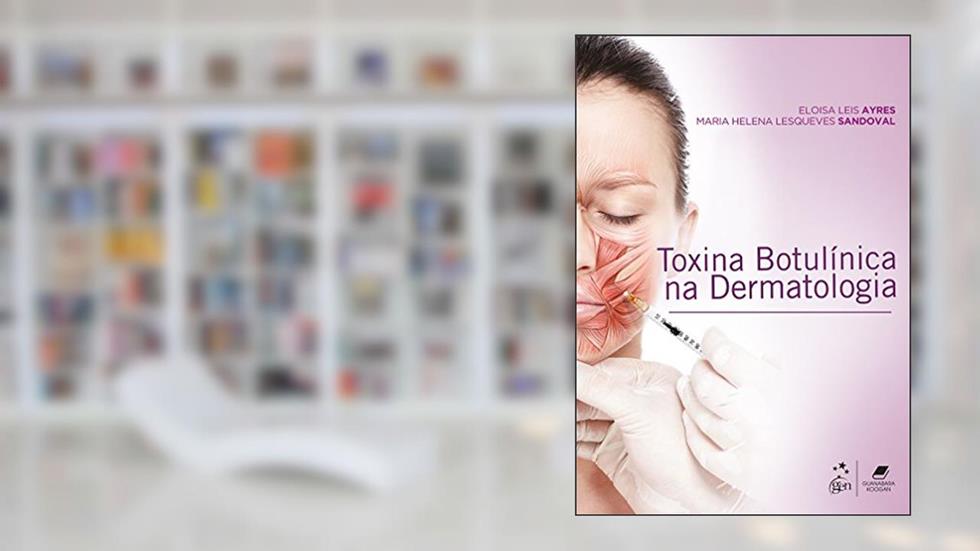 Toxina Botulínica na Dermatologia, do autor Guanabara Koogan