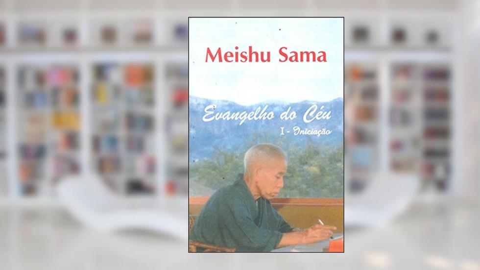 Evangelho do Céu - Volume 1, do autor Meishu Sama