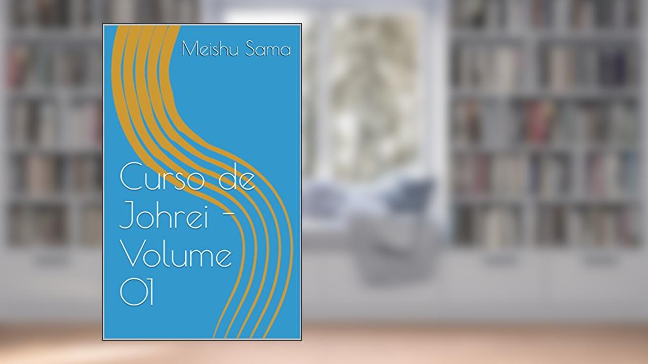 Curso de Johrei - Volume 01, do autor Meishu Sama