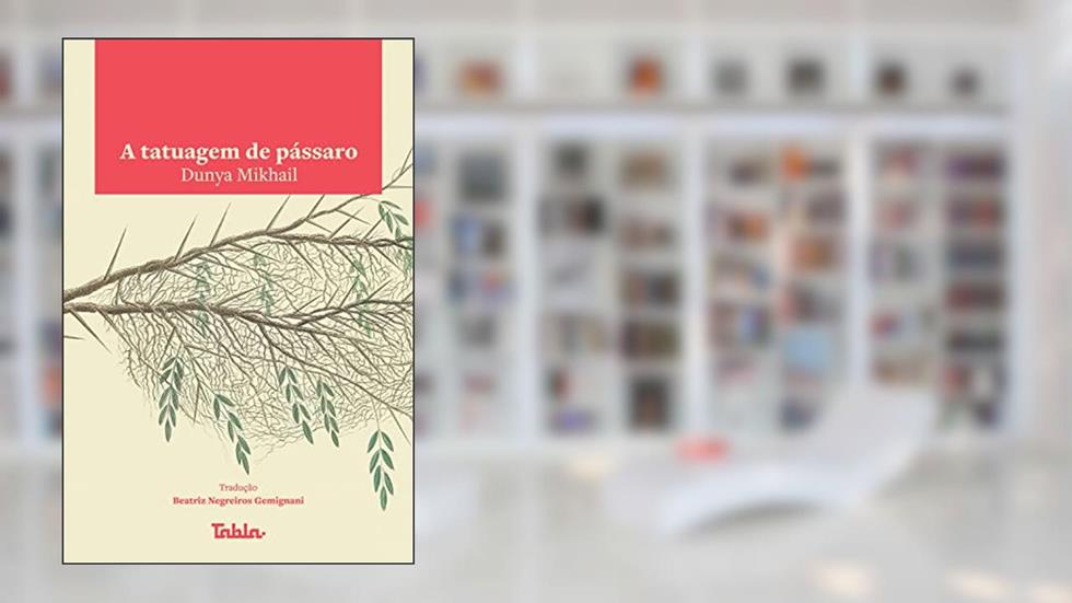 A tatuagem de pássaro, do autor Dunya Mikhail