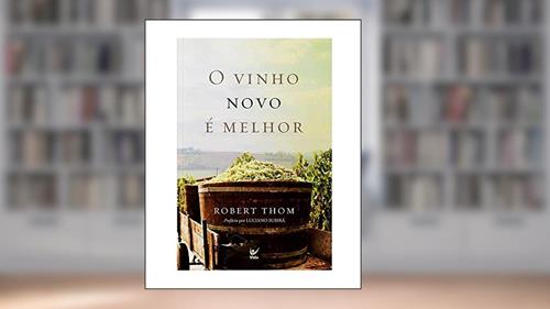 Capa de O Vinho Novo é Melhor, do autor Robert Thom